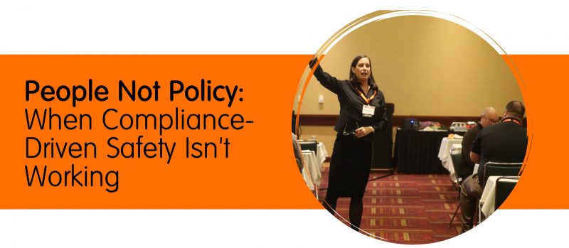 People Not Policy: When Compliance- Driven Safety Isn't Working